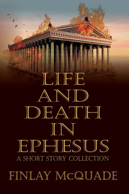 Life and Death in Ephesus: A Short Story Collection