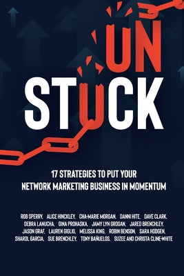 Unstuck: 17 Strategies to Put Your Network Marketing Business in MOMENTUM