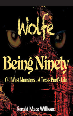 Wolfe and Being Ninety: Old West Monsters and a Texas Poet's Life