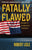 Fatally Flawed