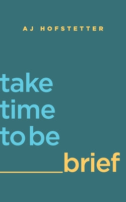 take time to be brief