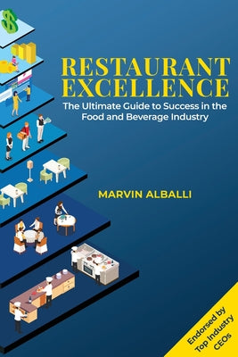 Restaurant Excellence: The Ultimate Guide to Success in the Food and Beverage Industry