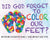 Did God Forget to Color Our Feet?