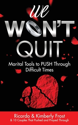 We Won't Quit: Marital Tools to PUSH Through Difficult Times