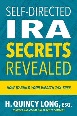 Self-Directed IRA Secrets Revealed: How to Build Your Wealth Tax-Free