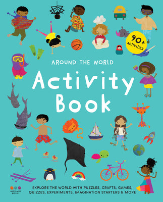 Around the World Activity Book: Explore 30 Countries with Quizzes, Activities, Crafts, Imagination Starters & More!