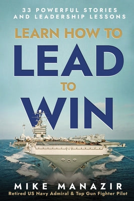 Learn How to Lead to Win: 33 Powerful Stories and Leadership Lessons