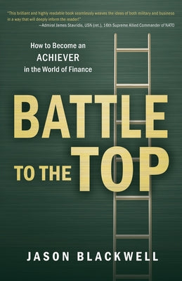 Battle to the Top: How to Become an ACHIEVER in the World of Finance