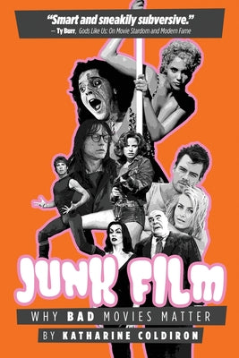 Junk Film: Why Bad Movies Matter