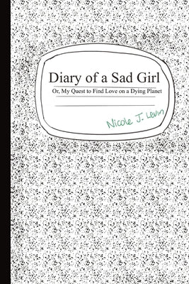 Diary of a Sad Girl: Or, My Quest to Find Love on a Dying Planet