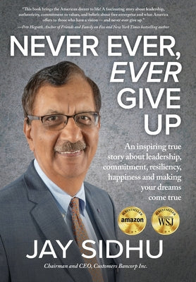 Never Ever, Ever Give Up: An inspiring true story about leadership, commitment, resiliency, happiness and making your dreams come true