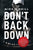 Don't Back Down: A True Story of Perseverance Through Faith, Determination and a Positive Attitude