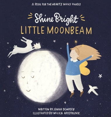 Shine Bright Little Moonbeam: A book for the heart's many phases