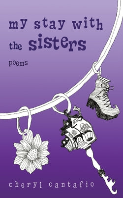 My Stay with the Sisters: Poems