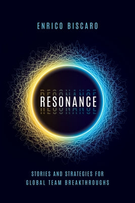 Resonance: Stories and Strategies for Global Team Breakthroughs