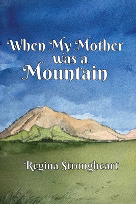 When My Mother was a Mountain