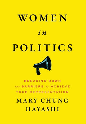 Women in Politics: Breaking Down the Barriers to Achieve True Representation